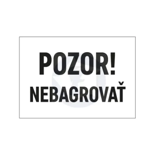 Tabuľka - POZOR NEBAGROVAŤ!